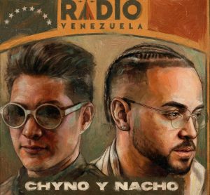 Radio Venezuela de Chyno y Nacho ya disponible en todas las plataformas digitales